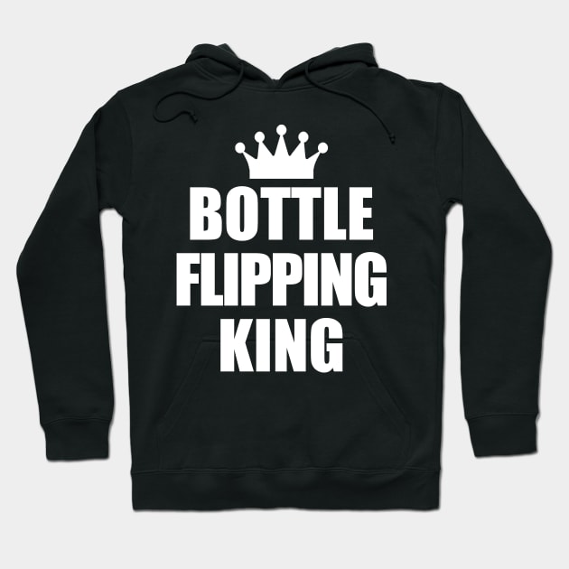 Bottle Flipping King Hoodie by TShirtWaffle1